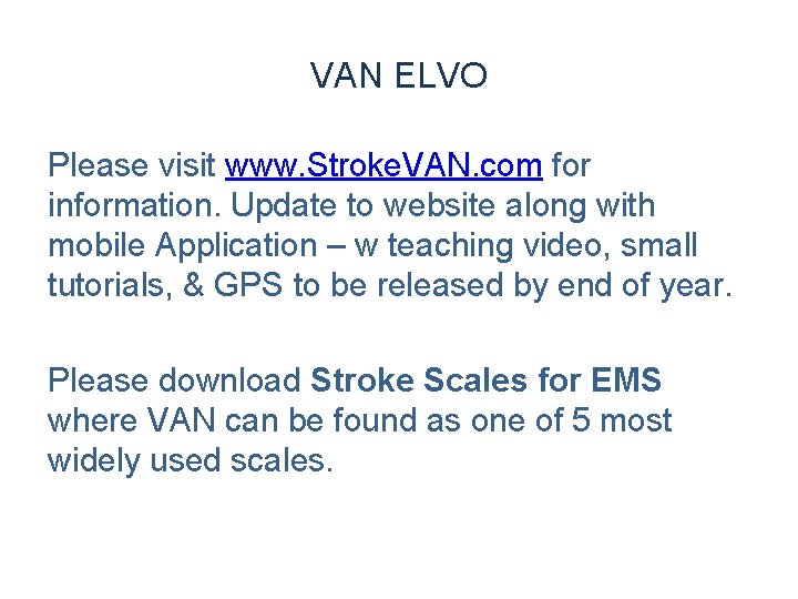 VAN ELVO Please visit www. Stroke. VAN. com for information. Update to website along