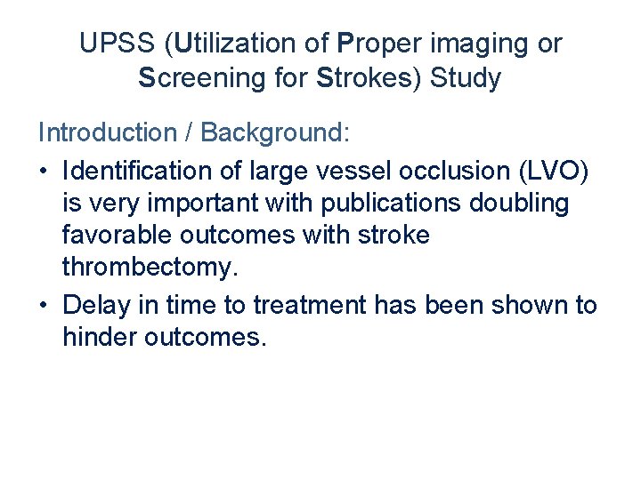 UPSS (Utilization of Proper imaging or Screening for Strokes) Study Introduction / Background: •