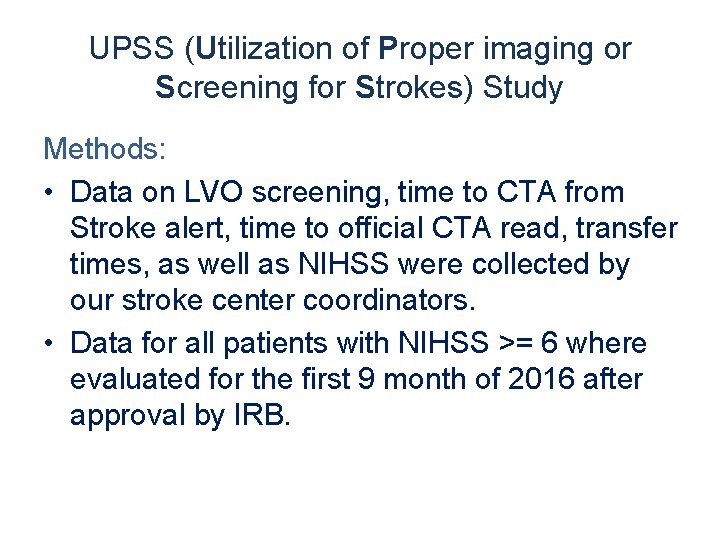 UPSS (Utilization of Proper imaging or Screening for Strokes) Study Methods: • Data on