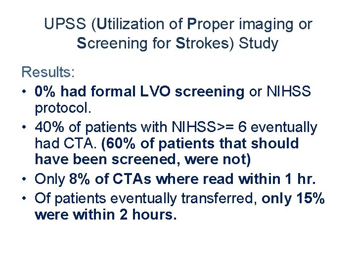 UPSS (Utilization of Proper imaging or Screening for Strokes) Study Results: • 0% had