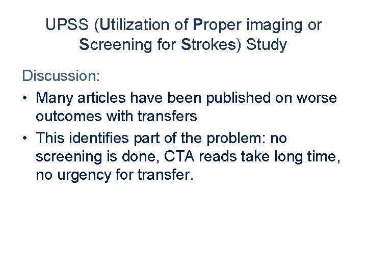 UPSS (Utilization of Proper imaging or Screening for Strokes) Study Discussion: • Many articles
