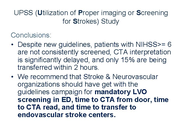 UPSS (Utilization of Proper imaging or Screening for Strokes) Study Conclusions: • Despite new