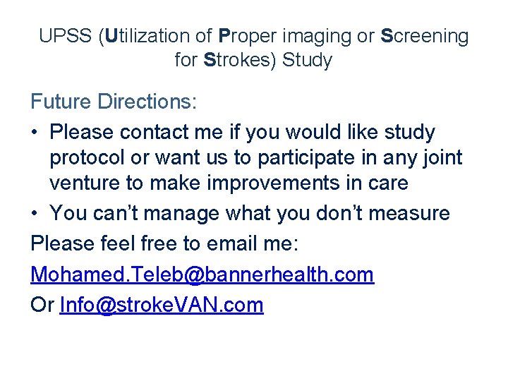 UPSS (Utilization of Proper imaging or Screening for Strokes) Study Future Directions: • Please