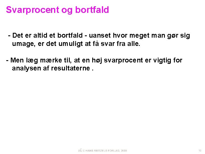 Svarprocent og bortfald - Det er altid et bortfald - uanset hvor meget man