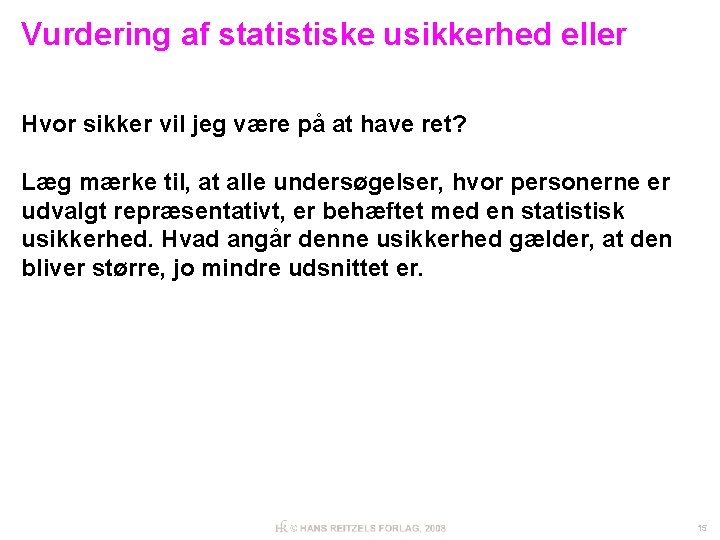 Vurdering af statistiske usikkerhed eller Hvor sikker vil jeg være på at have ret?