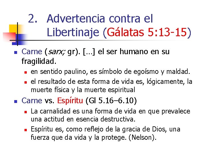 2. Advertencia contra el Libertinaje (Gálatas 5: 13 -15) n Carne (sarx; gr). […]