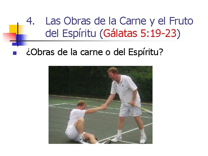 4. Las Obras de la Carne y el Fruto del Espíritu (Gálatas 5: 19
