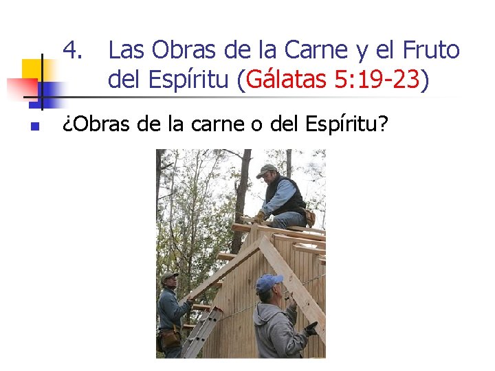 4. Las Obras de la Carne y el Fruto del Espíritu (Gálatas 5: 19