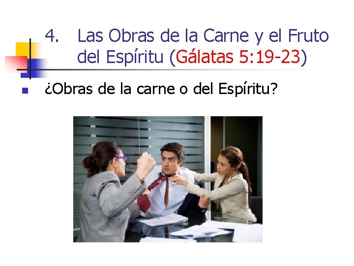 4. Las Obras de la Carne y el Fruto del Espíritu (Gálatas 5: 19