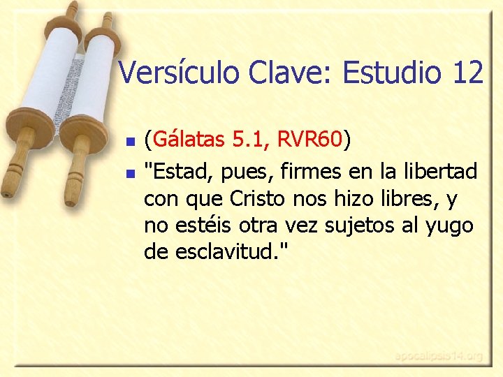 Versículo Clave: Estudio 12 n n (Gálatas 5. 1, RVR 60) "Estad, pues, firmes