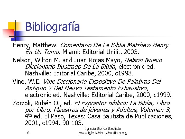 Bibliografía Henry, Matthew. Comentario De La Biblia Matthew Henry En Un Tomo. Miami: Editorial