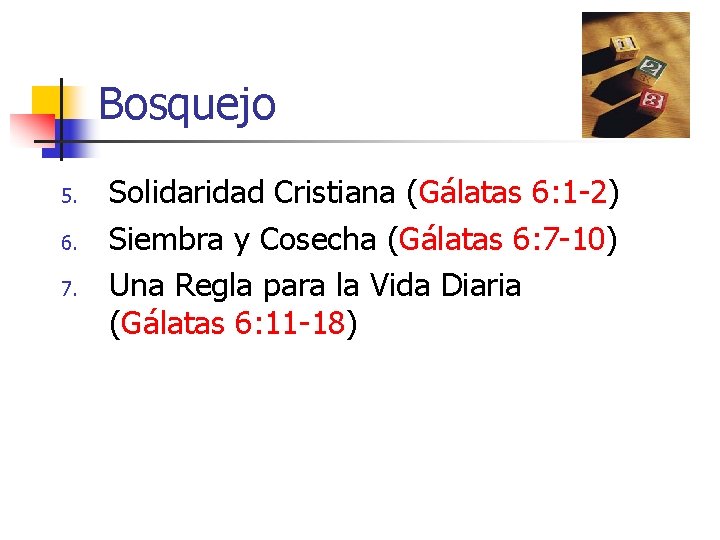 Bosquejo 5. 6. 7. Solidaridad Cristiana (Gálatas 6: 1 -2) Siembra y Cosecha (Gálatas