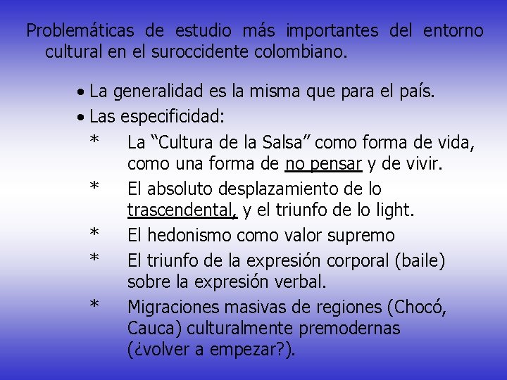 Problemáticas de estudio más importantes del entorno cultural en el suroccidente colombiano. · La