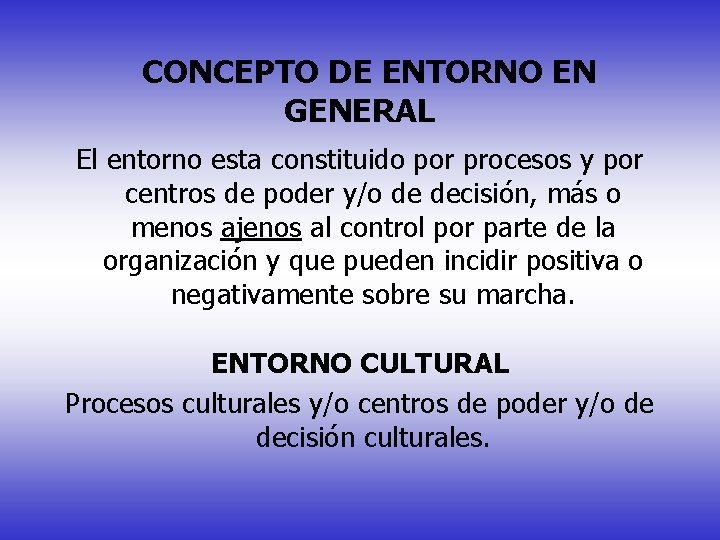 CONCEPTO DE ENTORNO EN GENERAL El entorno esta constituido por procesos y por centros