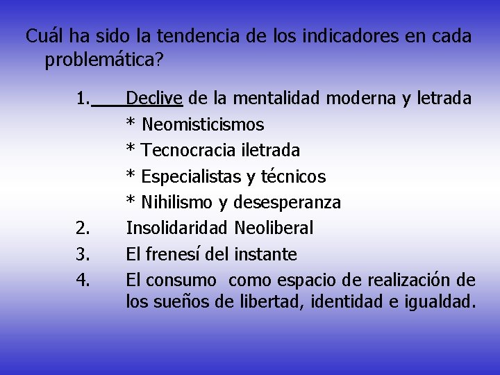 Cuál ha sido la tendencia de los indicadores en cada problemática? 1. 2. 3.