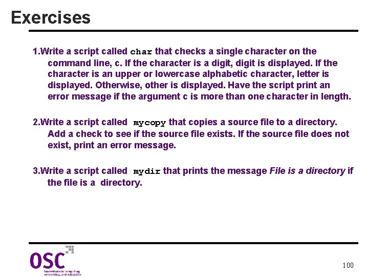 Exercises 1. Write a script called char that checks a single character on the