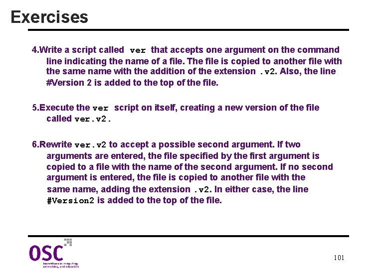 Exercises 4. Write a script called ver that accepts one argument on the command