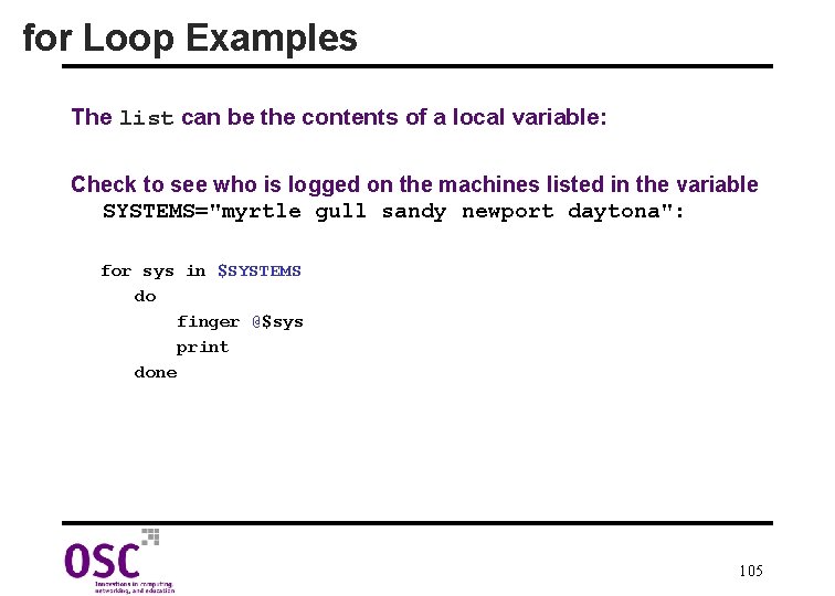 for Loop Examples The list can be the contents of a local variable: Check