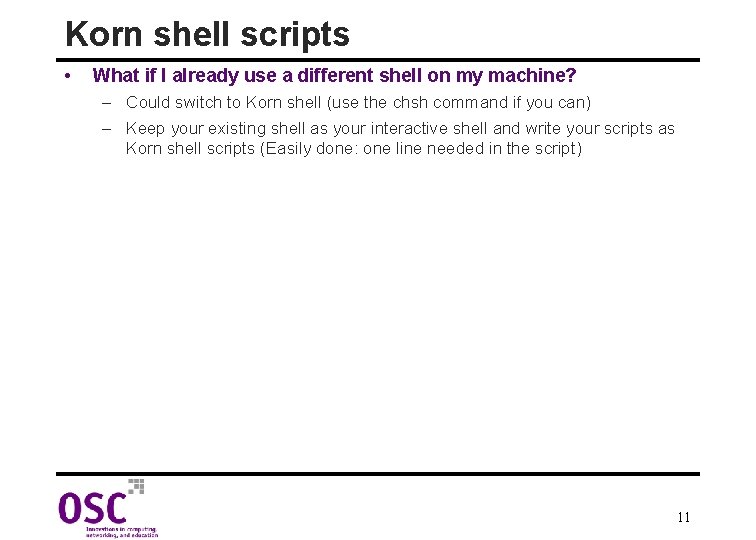 Korn shell scripts • What if I already use a different shell on my