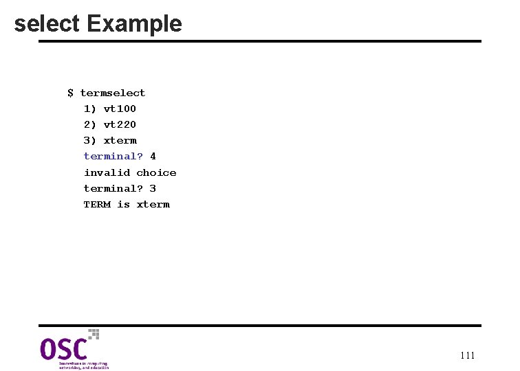 select Example $ termselect 1) vt 100 2) vt 220 3) xterminal? 4 invalid