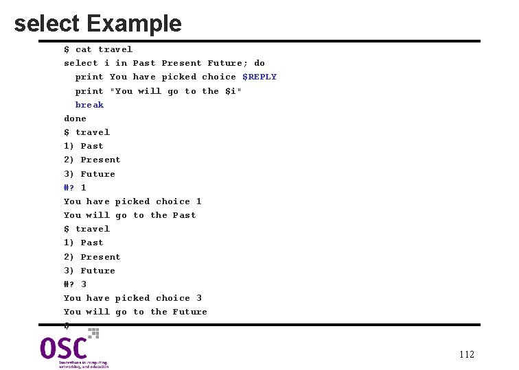 select Example $ cat travel select i in Past Present Future; do print You