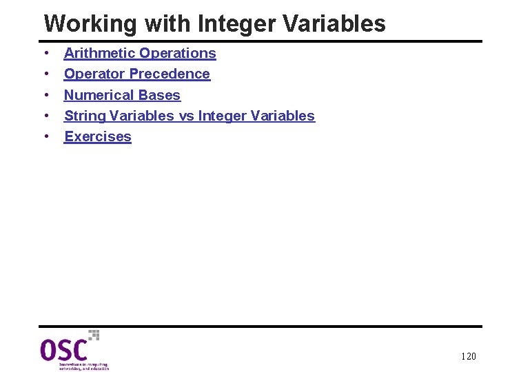 Working with Integer Variables • • • Arithmetic Operations Operator Precedence Numerical Bases String