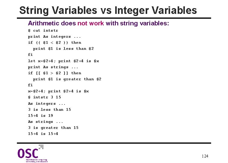String Variables vs Integer Variables Arithmetic does not work with string variables: $ cat