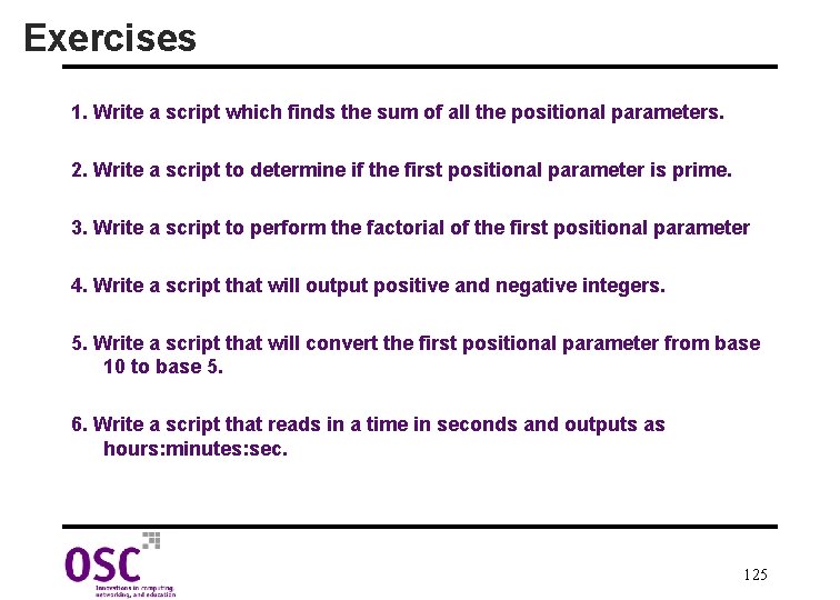 Exercises 1. Write a script which finds the sum of all the positional parameters.