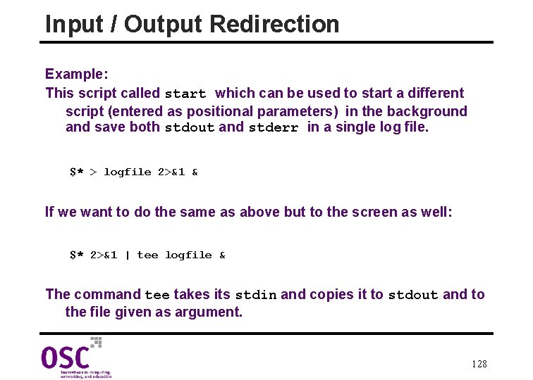 Input / Output Redirection Example: This script called start which can be used to