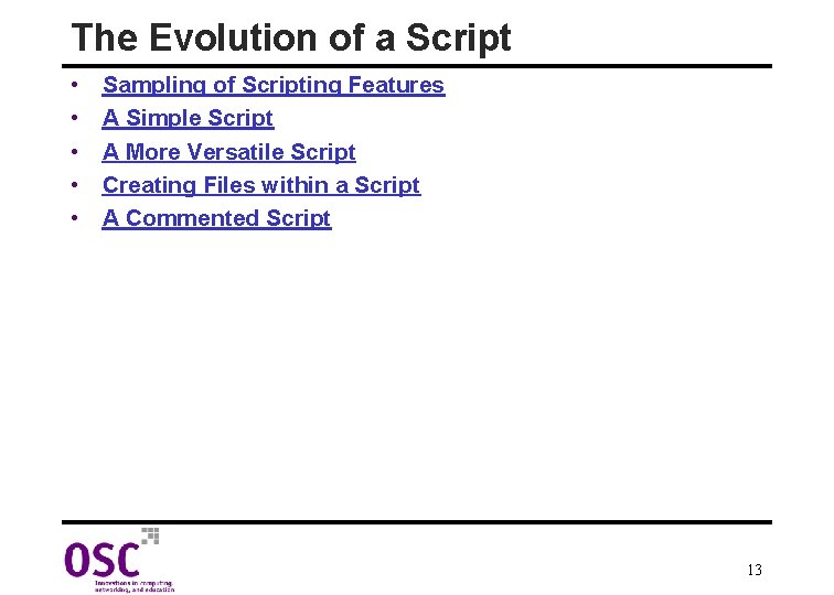 The Evolution of a Script • • • Sampling of Scripting Features A Simple