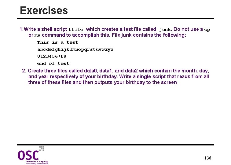 Exercises 1. Write a shell script tfile which creates a test file called junk.