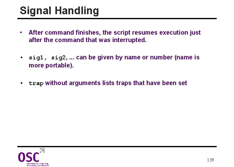 Signal Handling • After command finishes, the script resumes execution just after the command
