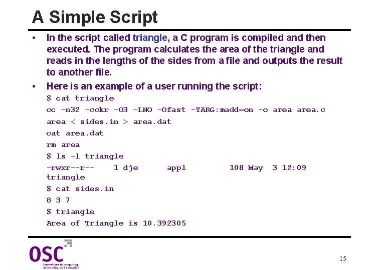 A Simple Script • • In the script called triangle, a C program is
