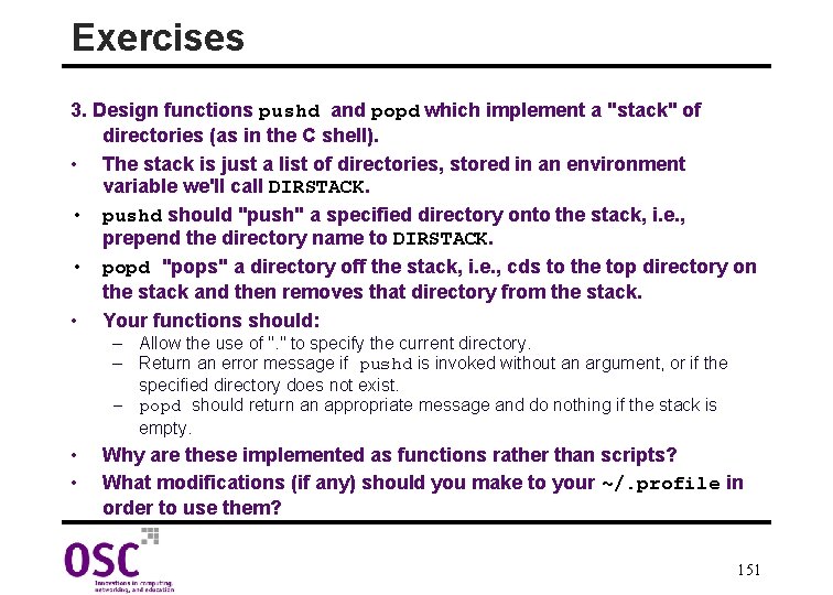 Exercises 3. Design functions pushd and popd which implement a "stack" of directories (as