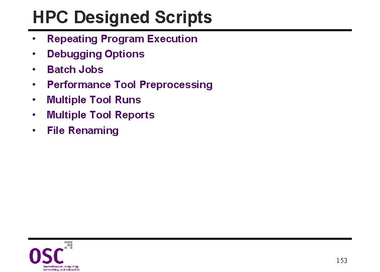 HPC Designed Scripts • • Repeating Program Execution Debugging Options Batch Jobs Performance Tool