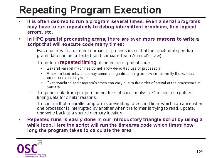 Repeating Program Execution • • It is often desired to run a program several