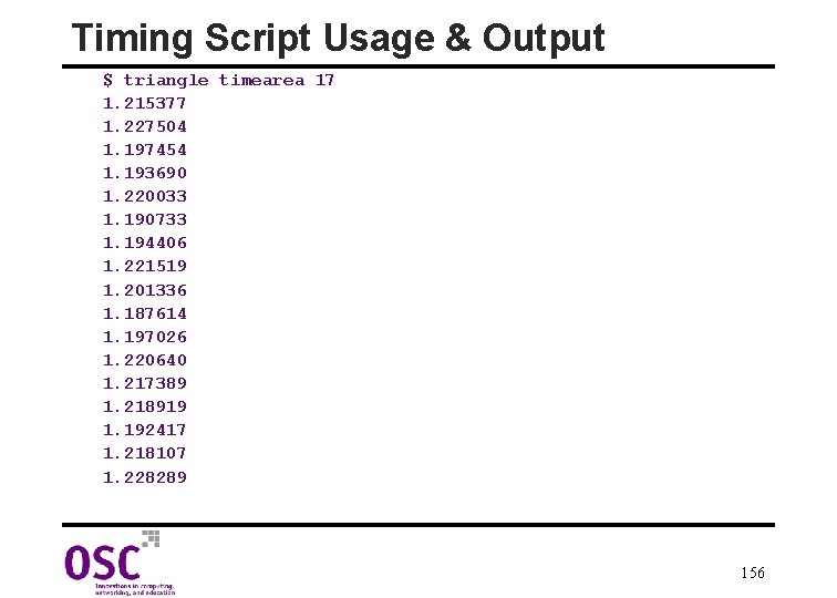 Timing Script Usage & Output $ triangle timearea 17 1. 215377 1. 227504 1.