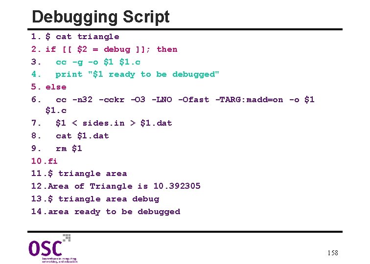 Debugging Script 1. $ cat triangle 2. if [[ $2 = debug ]]; then