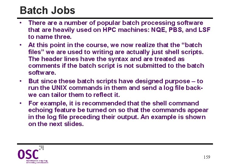 Batch Jobs • There a number of popular batch processing software that are heavily