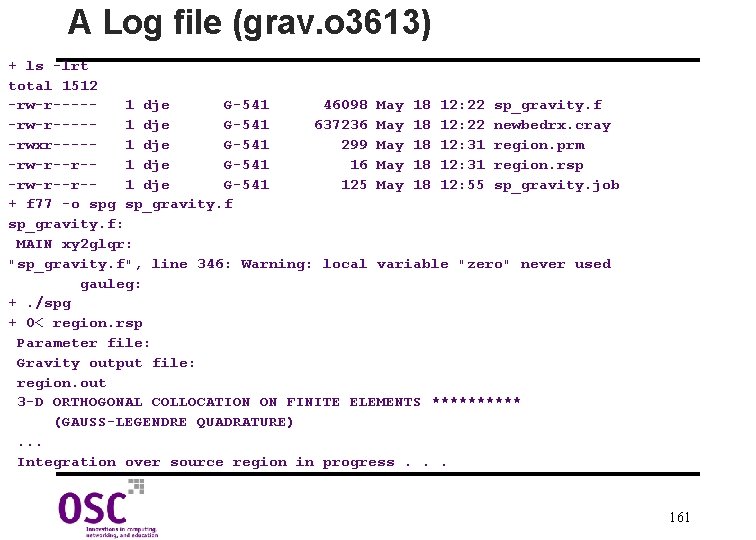 A Log file (grav. o 3613) + ls -lrt total 1512 -rw-r----1 dje G-541