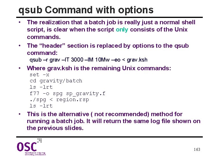 qsub Command with options • The realization that a batch job is really just