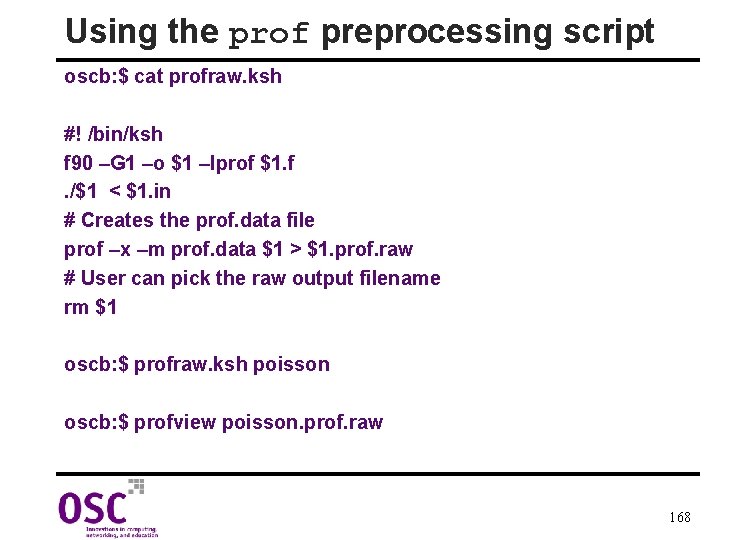 Using the prof preprocessing script oscb: $ cat profraw. ksh #! /bin/ksh f 90