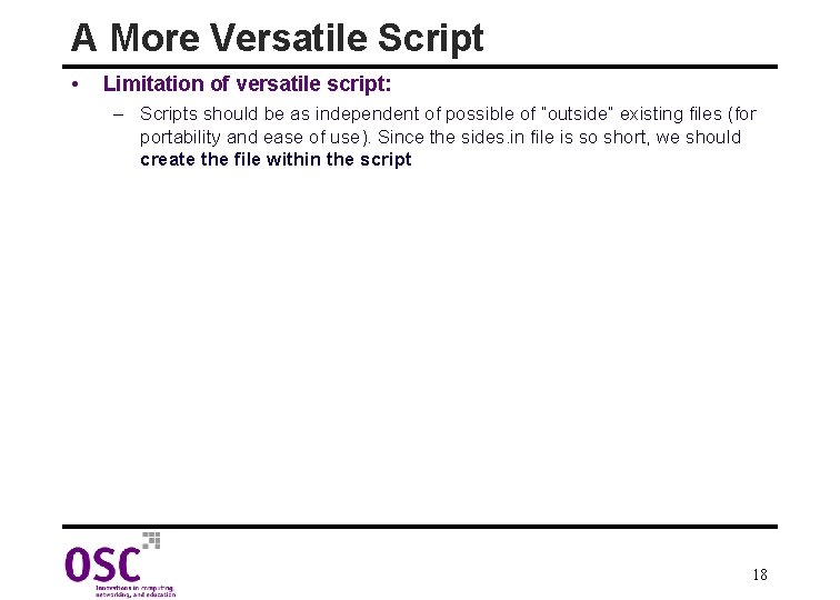 A More Versatile Script • Limitation of versatile script: – Scripts should be as