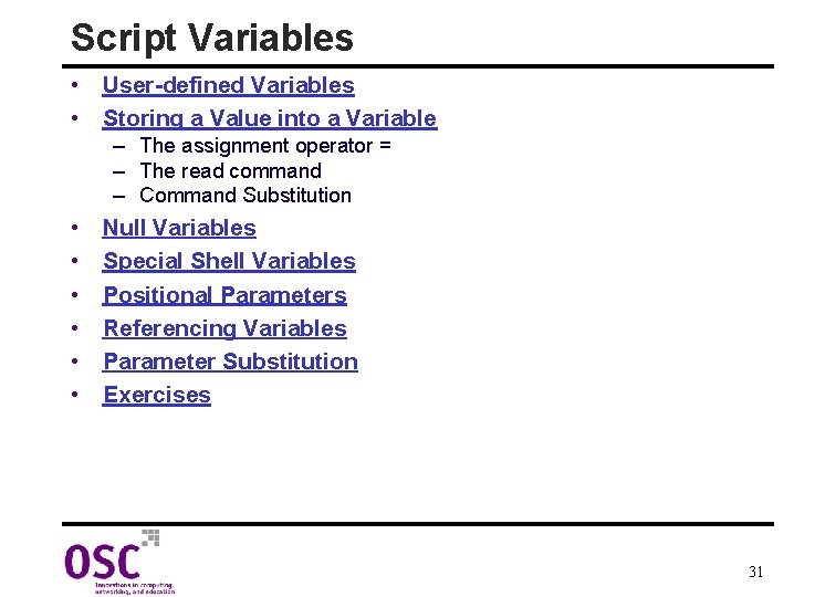 Script Variables • User-defined Variables • Storing a Value into a Variable – The