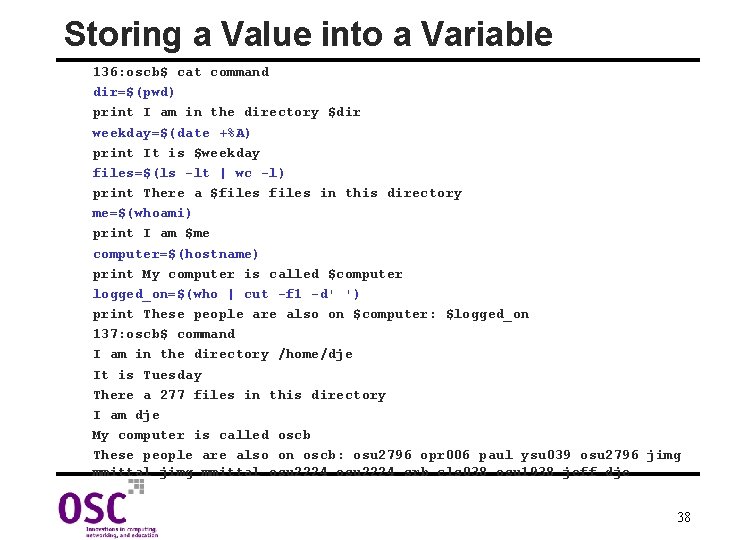 Storing a Value into a Variable 136: oscb$ cat command dir=$(pwd) print I am