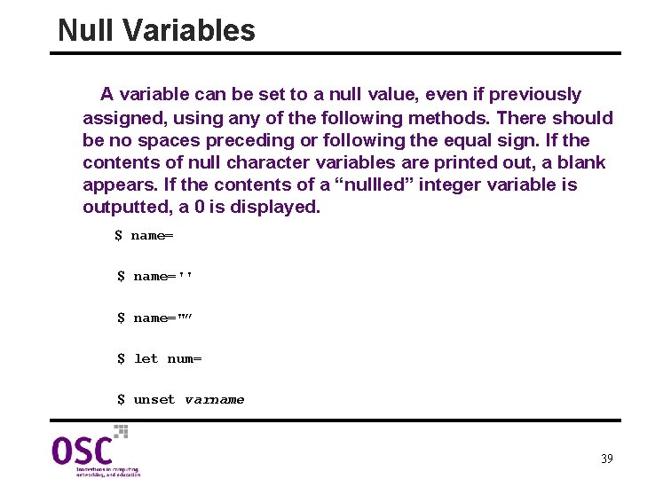 Null Variables A variable can be set to a null value, even if previously