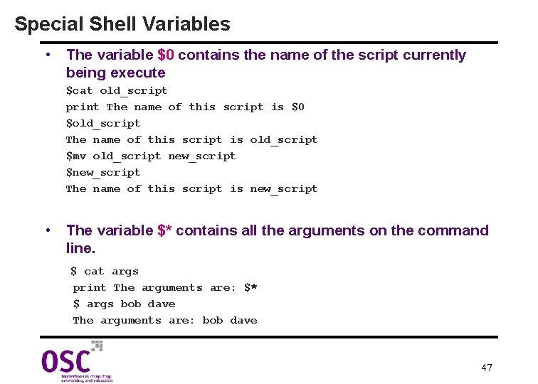 Special Shell Variables • The variable $0 contains the name of the script currently