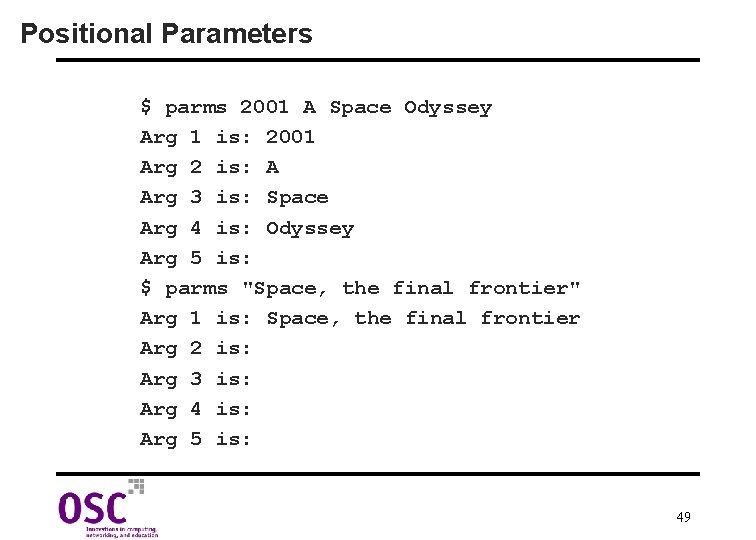 Positional Parameters $ parms 2001 A Space Odyssey Arg 1 is: 2001 Arg 2
