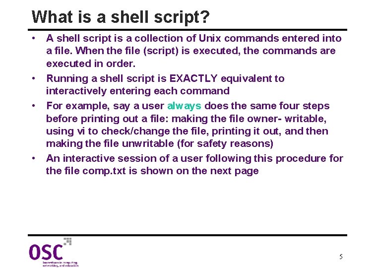 What is a shell script? • A shell script is a collection of Unix