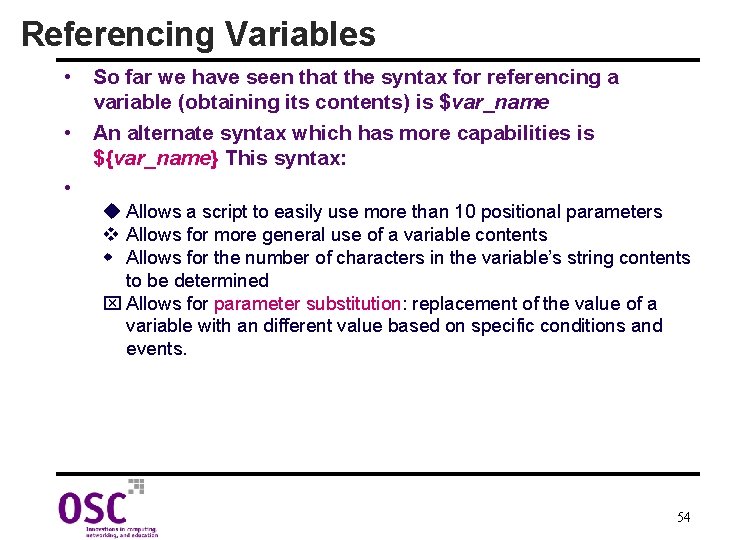 Referencing Variables • So far we have seen that the syntax for referencing a